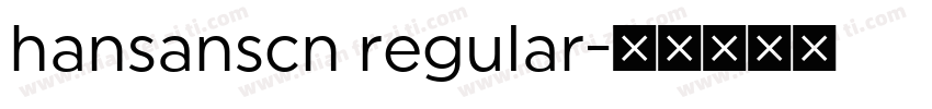 hansanscn regular字体转换